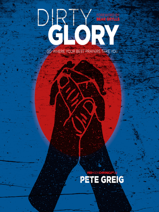 Title details for Dirty Glory by Pete Greig - Available